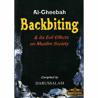 Al-Gheebah: Backbiting & its Evil Effects on Muslim Society By Abdul Malik Mujahid