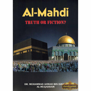 Al-Mahdi Truth OR Fiction? By Dr Muhammad Ahmad Bin Ismail