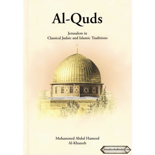Al-Quds Jerusalem in Classical Judaic and Islamic Traditions