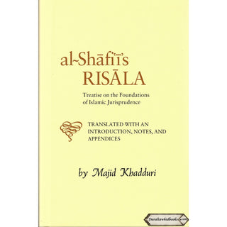 Al-Shafi'i's Risala: Treatise on the Foundations of Islamic Jurisprudence By Muhammad Ibn Idris Al-shafii