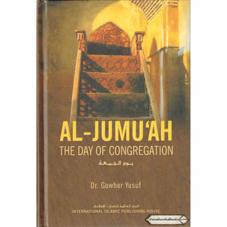 Al Jumuah The Day of Congregation By Dr. Gowher Yusuf