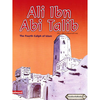Ali Ibn Abi talib - The Fourth Caliph Of Islam (Children Story Book) By Sr Nafees Khan
