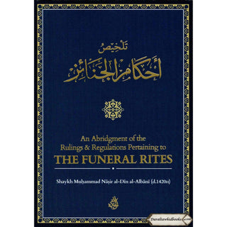 An Abridgement of the Rulings & Regulations Pertaining to the Funeral By Shaikh Muhammad Nasirud-Din Al-Albani