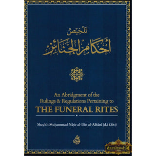 An Abridgement of the Rulings & Regulations Pertaining to the Funeral By Shaikh Muhammad Nasirud-Din Al-Albani
