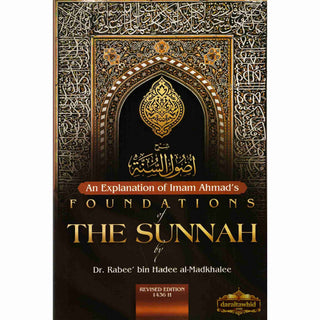 An Explanation of Imam Ahmad's Foundations of the Sunnah By Rabee' Ibn Haadee 'Umayr al-Madkhalee,ISBN: 9781450780780, 9780984660063