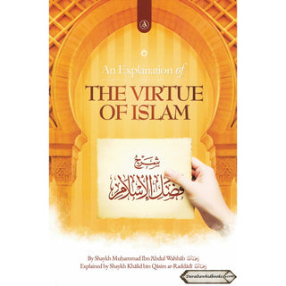 An Explanation of the Virtue of Islam by Shaykh Muhammad Ibn Abdul Wahhab (Rahimahullah)