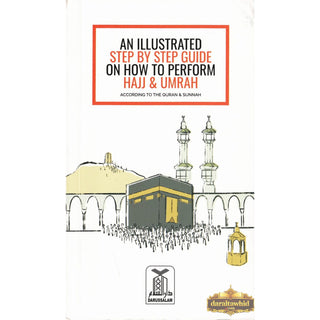An Illustrated Step by Step Guide on How to Perform Hajj & Umrah