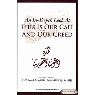 An In-Depth Look At This is Our Call and Our Creed By Allamah Muqbil B.hadi Alp-Wadi'i