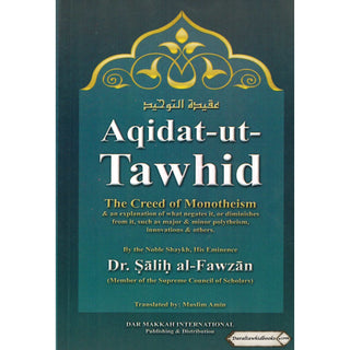 Aqidat -Ut-Tawhid the Creed of Monotheism By Dr.Salih al-Fawzan