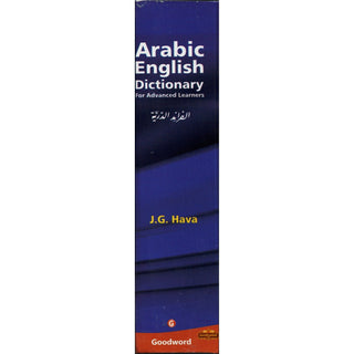 Arabic English Dictionary for Advanced Learners By J.G. Hava