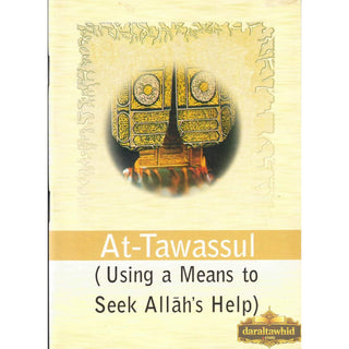 At-Tawassul (Using a Means to Seek Allah's Help)