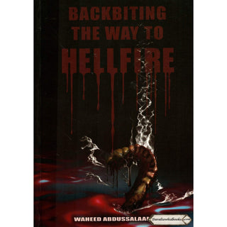 Backbiting the Way to Hellfire By Wahid Abdussalam Baly