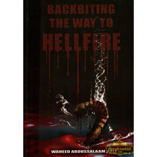 Backbiting the Way to Hellfire By Wahid Abdussalam Baly