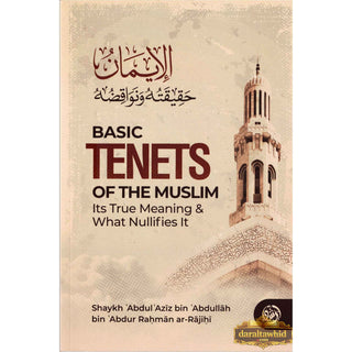 Basic Tenets Of The Muslim Its True Meaning & What Nullifies It