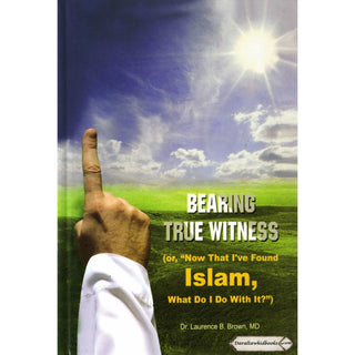 Bearing True Witness By Dr. Laurence B. Brown