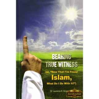 Bearing True Witness By Dr. Laurence B. Brown