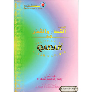 Believing In Allah's Decree Qadar (Eemaan Made Easy Series) Part 6 By Muhammad al-Jibaly