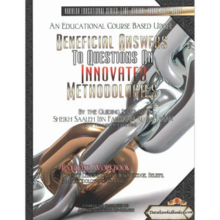 Beneficial Answers to Questions On Innovated Methodologies [Exercise Workbook] By Sheikh Saaleh Ibn Fauzaan al-Fauzaan