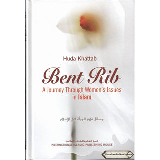Bent Rib A Journey Through Women's Issues in Islam By Huda Khattab