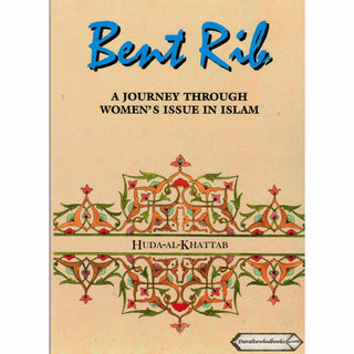 Bent Rib A Journey Through Womens Issues in Islam By Huda Al Khatab