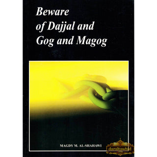 Beware of Dajjal and Gog & Magog (Yajuj and majuj)