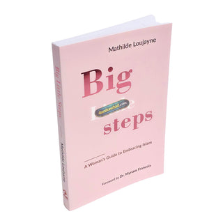 Big Little Steps: A Woman's Guide to Embracing Islam