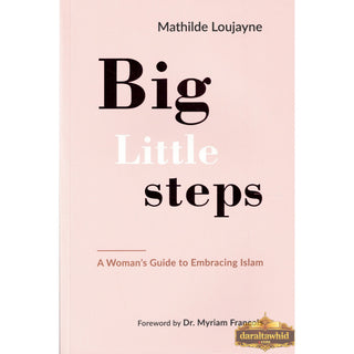 Big Little Steps: A Woman's Guide to Embracing Islam