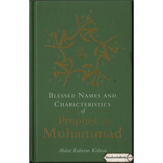 Blessed Names and Characteristics of Prophet Muhammad ﷺ By Abdur Raheem kidwai