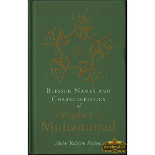 Blessed Names and Characteristics of Prophet Muhammad ﷺ By Abdur Raheem kidwai