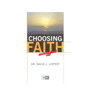 Choosing Faith By Dr. David J. Liepert