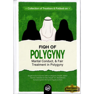 Collection Of Treatises & Fatawa on Fiqh Of Polygyny, Marital Conduct, & Fair Treatment In Polygyny