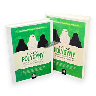Collection Of Treatises &amp; Fatawa on Fiqh Of Polygyny, Marital Conduct, & Fair Treatment In Polygyny