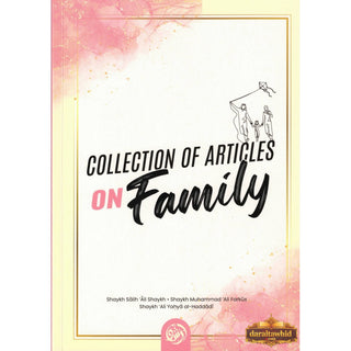 Collection Of Articles On Family by Shaykh Salih Ali Shaykh, Shaykh Muhammad 'Ali Farkus, Sahykh 'Ali Yahya al-Haddadi,ISBN: 9781640076815