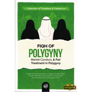 Collection Of Treatises; Fatawa on Fiqh Of Polygyny, Marital Conduct, &amp; Fair Treatment In Polygyny By Shaykh Muhammad Bin Salih al-Uthaymin,ISBN: 9781637957899
