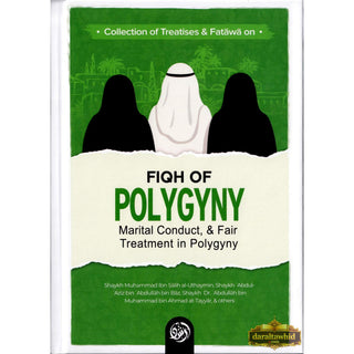 Collection Of Treatises; Fatawa on Fiqh Of Polygyny, Marital Conduct, &amp; Fair Treatment In Polygyny By Shaykh Muhammad Bin Salih al-Uthaymin,ISBN: 9781637957899