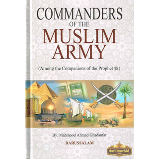 Commanders of the Muslim Army By Mahmood Ahmad Ghadanfar
