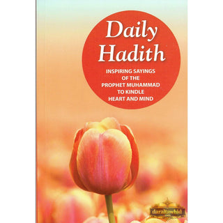 Daily Hadith Inspiring Sayings of the Prophet Muhammad to Kindle Heart and Mind By Mohd. Harun Rashid