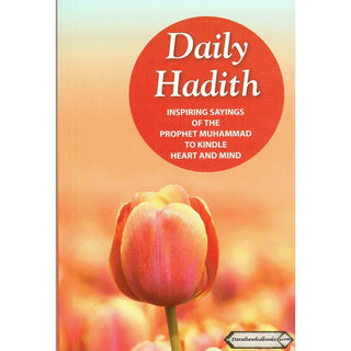 Daily Hadith Inspiring Sayings of the Prophet Muhammad to Kindle Heart and Mind By Mohd. Harun Rashid