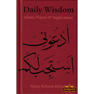 Daily Wisdom Islamic Prayers and Supplications By Abdur Raheem Kidwai