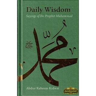 Daily Wisdom Saying of the Prophet Muhammad (PBUH) By Abdur Raheem Kidwai