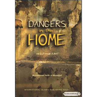Dangers in the Home By Muhammad Salih al-Munajjid