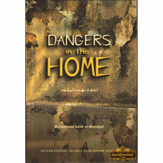 Dangers in the Home By Muhammad Salih al-Munajjid