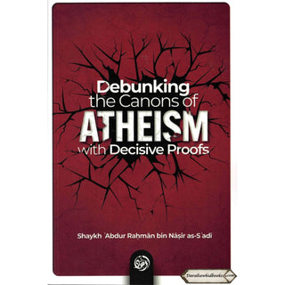 Debunking the canons of Atheism with Decisive proofs