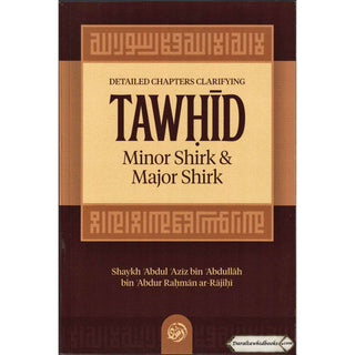 Detailed Chapters Clarifying Tawhid, Minor Shirk & Major Shirk