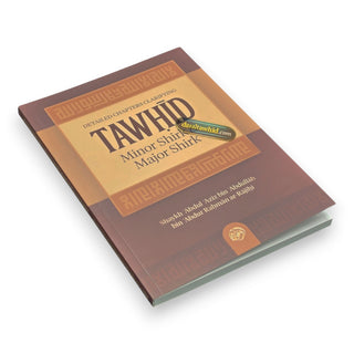 Detailed Chapters Clarifying Tawhid, Minor Shirk; Major Shirk By Shaykh ʿAbdul ʿAzīz bin ʿAbdullāh bin ʿAbdur Raḥmān ar-Rājiḥī,ISBN:9781638487494