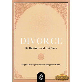 Divorce : Its Reasons And Its Cures By Shaikh Jamal Ibn Furayhan Al-Harithi
