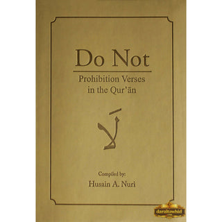 Do Not: Prohibition Verses in the Qur'an by Husain A. Nuri,ISBN: 9781936569328