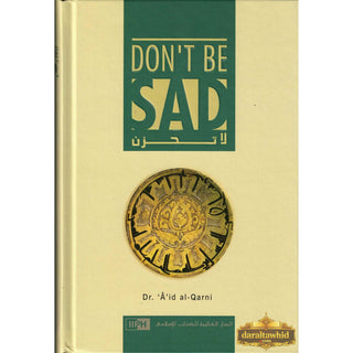Don't Be Sad By Aaidh ibn Abdullah al-Qarni (Hardcover)