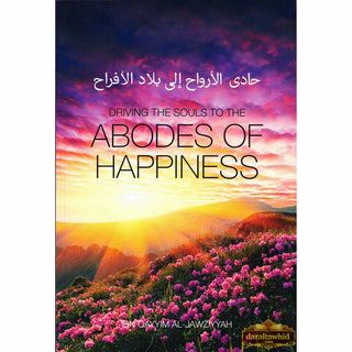 Driving the souls to the Abodes of Happiness By Imam Ibn Al-Qayyim,ISBN: 9781910015094