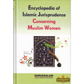 Encyclopedia of Islamic Jurisprudence Concerning Muslim Women (3 Vol. Set) By Yusuf Al-Hajj Ahmad